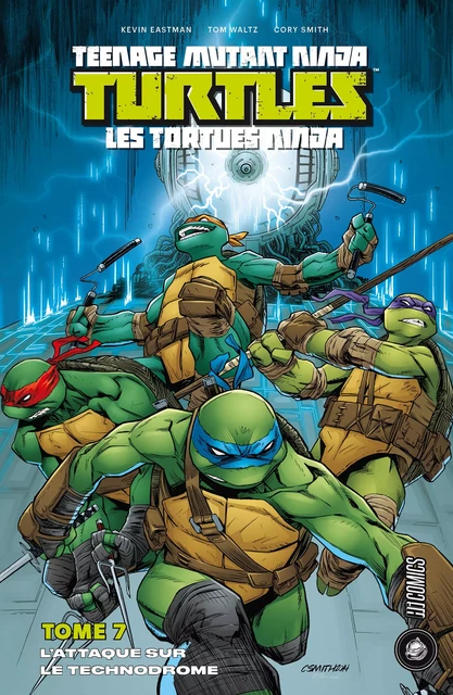 Les Tortues Ninja - TMNT, T7 : L'Attaque sur le Technodrome - Tom Waltz, Kevin Eastman, Cory Smith - HiComics