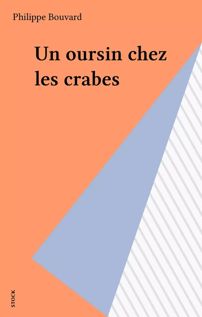 Un oursin chez les crabes - Philippe Bouvard - Stock (réédition numérique FeniXX)