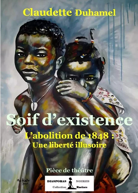 Soif d'existence - Claudette Duhamel - Diasporas noires