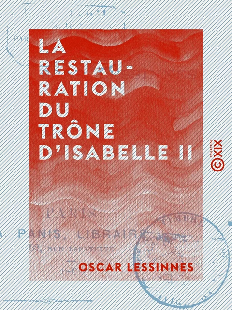 La Restauration du trône d'Isabelle II - Oscar Lessinnes - Collection XIX