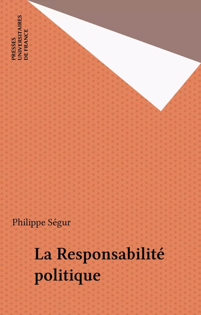 La Responsabilité politique - Philippe Ségur - Presses universitaires de France (réédition numérique FeniXX)