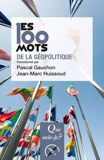 Les 100 mots de la géopolitique - Pascal Gauchon, Jean-Marc Huissoud - Humensis