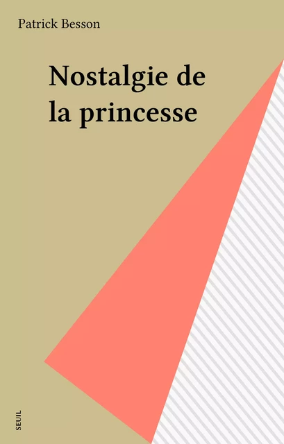 Nostalgie de la princesse - Patrick Besson - Seuil (réédition numérique FeniXX)