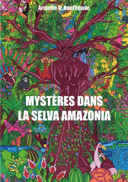 Mystères dans la Selva Amazonia - Armelle D. Rouffignac - Publishroom