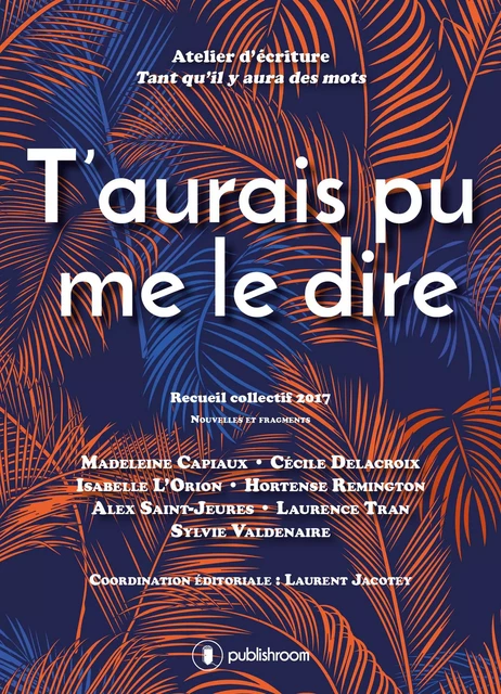 T'aurais pu me le dire -  Collectif - Publishroom