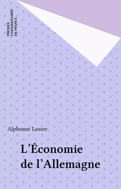 L'Économie de l'Allemagne - Alphonse Losser - Presses universitaires de France (réédition numérique FeniXX)