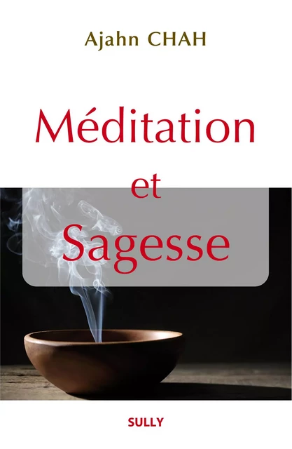 Méditation et sagesse - Ajahn Chah - Sully