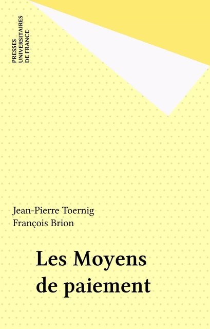 Les Moyens de paiement - Jean-Pierre Toernig, François Brion - Presses universitaires de France (réédition numérique FeniXX)