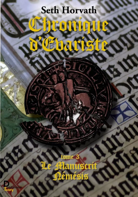 Chronique d'Evariste - Tome 3 - Seth Horvath - Publishroom