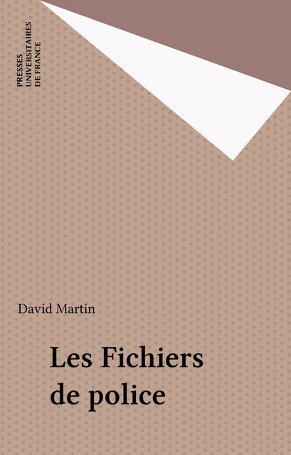 Les Fichiers de police - David Martin - Presses universitaires de France (réédition numérique FeniXX)