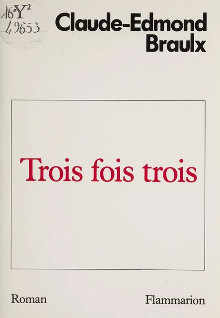 Trois fois trois - Claude-Edmond Braulx - Flammarion (réédition numérique FeniXX)