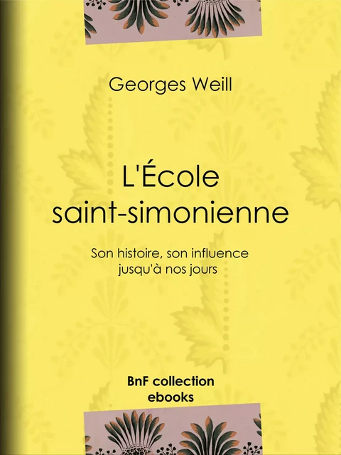 L'École saint-simonienne - Georges Weill - BnF collection ebooks