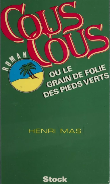 Couscous ou le Grain de folie des pieds-verts - Henri Mas - Stock (réédition numérique FeniXX)