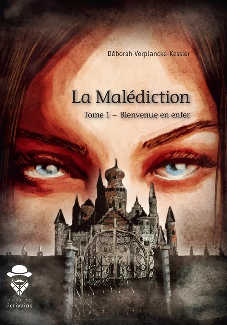 La Malédiction - Tome 1 - Déborah Verplancke-Kessler - Société des écrivains