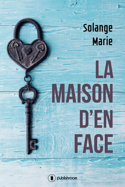 La maison d'en face - Solange Marie - Publishroom