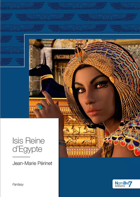 Isis Reine d'Egypte - Jean-Marie Périnet - Nombre7 Editions