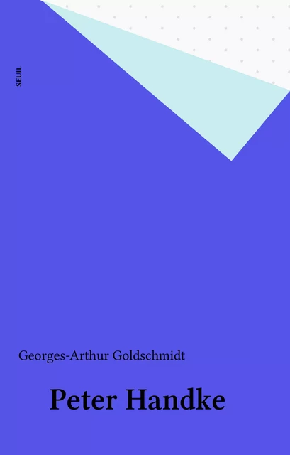 Peter Handke - Georges-Arthur Goldschmidt - Seuil (réédition numérique FeniXX)