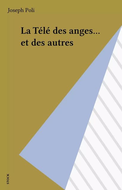 La Télé des anges... et des autres - Joseph Poli - Stock (réédition numérique FeniXX)