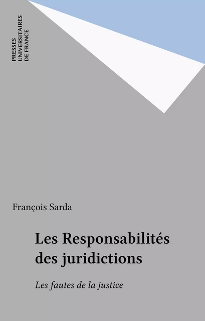 Les Responsabilités des juridictions - François Sarda - Presses universitaires de France (réédition numérique FeniXX)