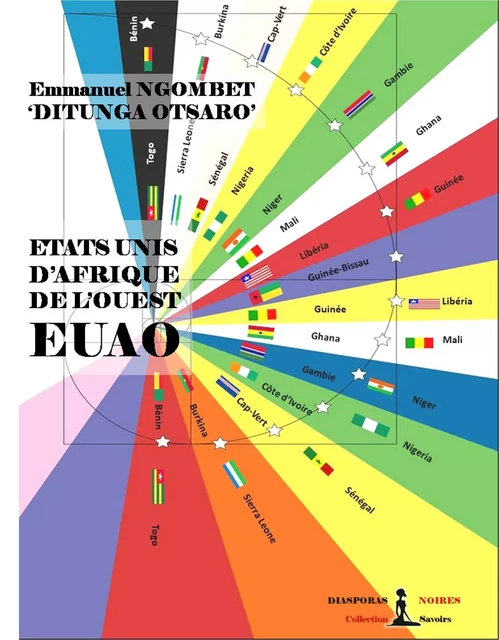 Etats-Unis d’Afrique de l’Ouest - EUAO - Emmanuel Ngombet "Ditunga Otsaro' - Diasporas noires