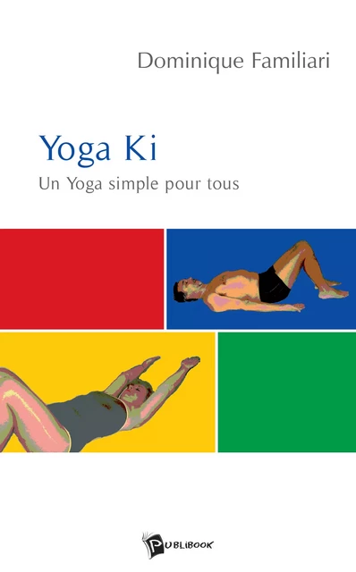 Yoga Ki - Dominique Familiari - Publibook