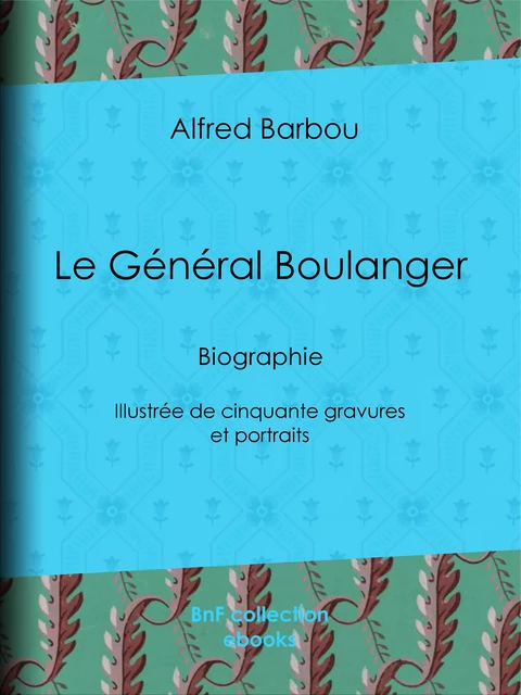 Le Général Boulanger - Alfred Barbou - BnF collection ebooks