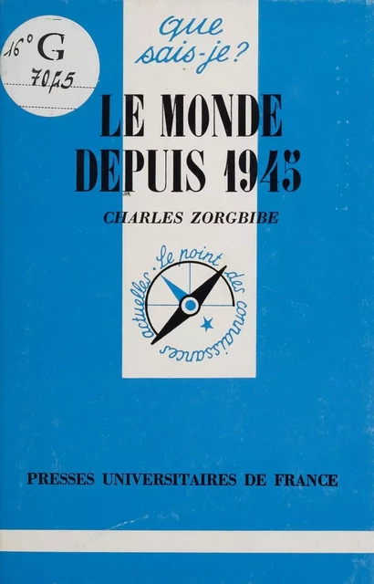 Le Monde depuis 1945 - Charles Zorgbibe - Presses universitaires de France (réédition numérique FeniXX)