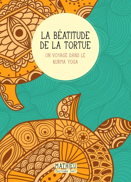 La Béatitude de la tortue -  Mathieu - ThoT