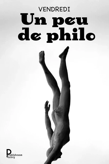 Un peu de philo -  VENDREDI - Publishroom