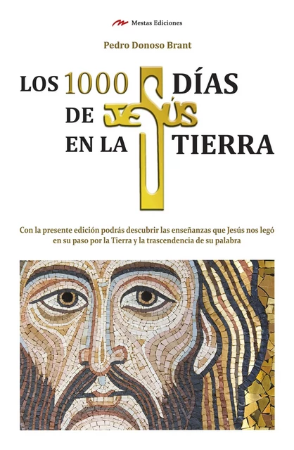 Los 1000 días de Jesús en la Tierra - Pedro Donoso Brant - Mestas Ediciones