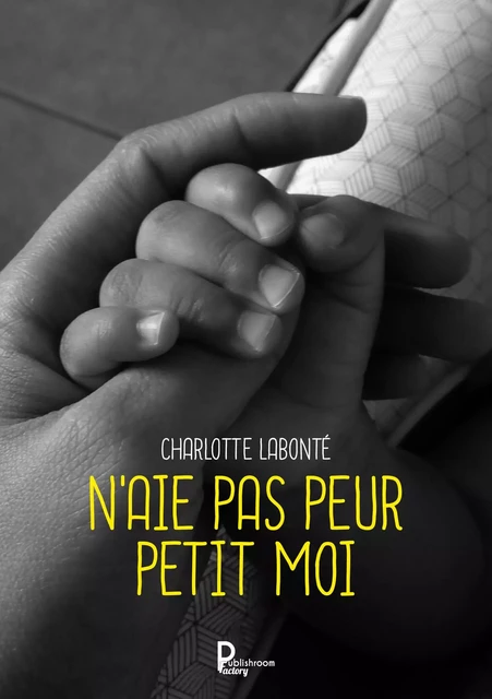 N'aie pas peur Petit Moi - Charlotte Labonté - Publishroom