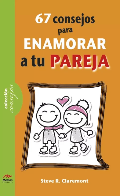 67 consejos para enamorar a tu pareja - Steve R. Claremont - Mestas Ediciones