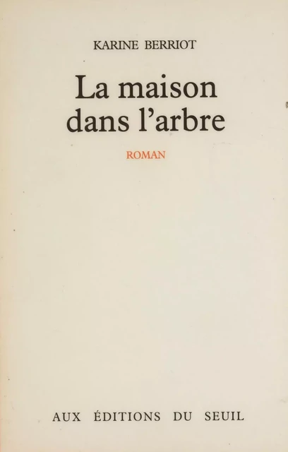 La Maison dans l'arbre - Karine Berriot - Seuil (réédition numérique FeniXX)