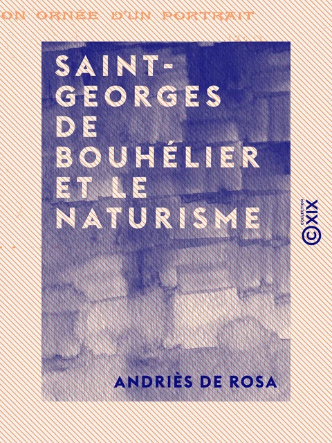 Saint-Georges de Bouhélier et le naturisme - Andriès de Rosa - Collection XIX