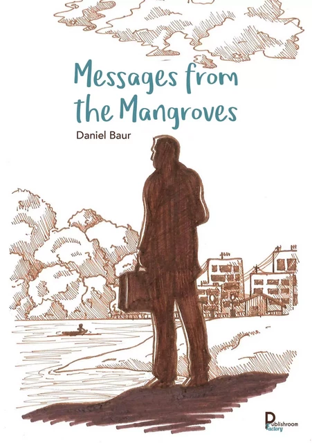 Messages from the mangroves - Daniel Baur - Publishroom