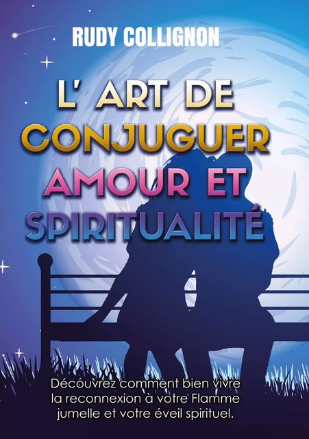 L'art de conjuguer Amour et Spiritualité ; Version couleurs - Rudy Collignon - Publishroom