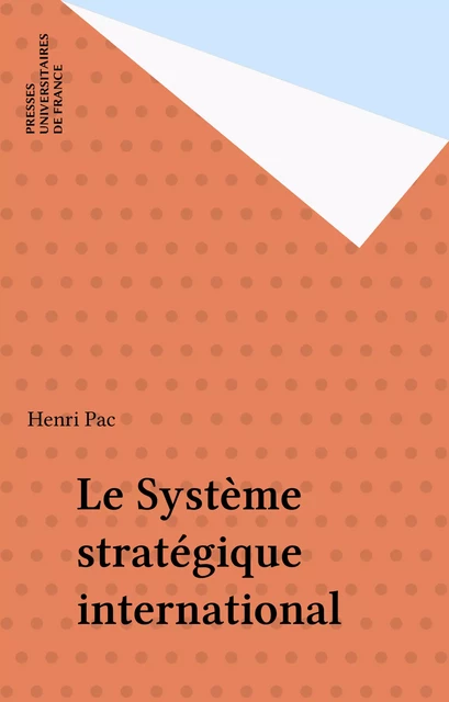 Le Système stratégique international - Henri Pac - Presses universitaires de France (réédition numérique FeniXX)