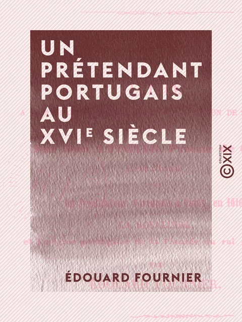 Un prétendant portugais au XVIe siècle - Édouard Fournier - Collection XIX