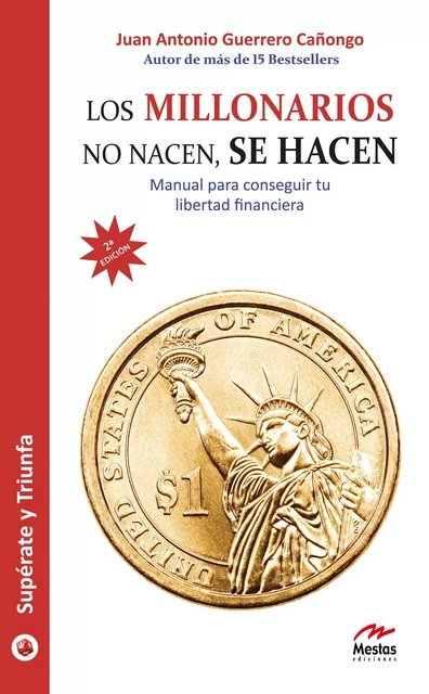 Los millonarios no nacen, se hacen - Juan Antonio Guerrero Cañongo - Mestas Ediciones