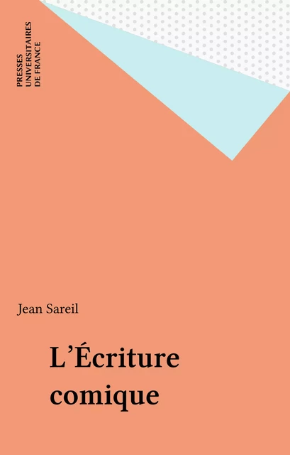 L'Écriture comique - Jean Sareil - Presses universitaires de France (réédition numérique FeniXX)