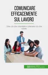 Comunicare efficacemente sul lavoro