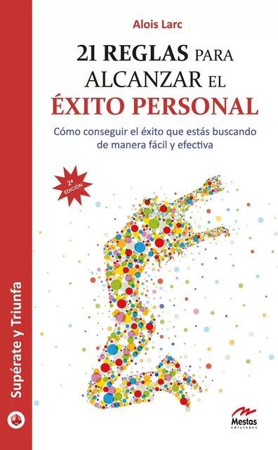 21 reglas para alcanzar el éxito personal - Alois Larc - Mestas Ediciones