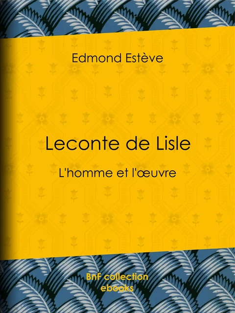 Leconte de Lisle - Edmond Estève - BnF collection ebooks