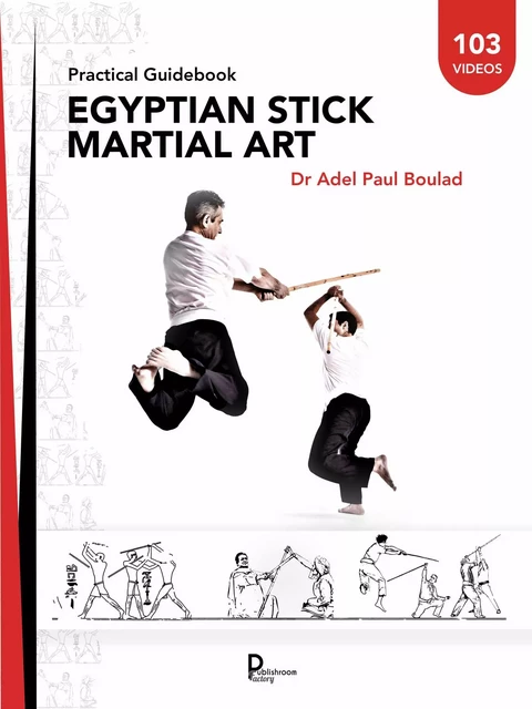 Egyptian stick martial art - Dr Adel Paul Boulad - Publishroom