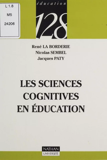 Les Sciences cognitives en éducation - René La Borderie, Nicolas Sembel, Jacques Paty - Nathan (réédition numérique FeniXX)