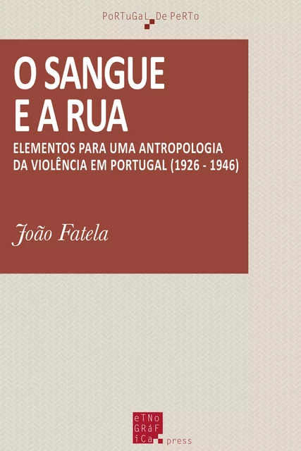 O sangue e a rua - João Fatela - Etnográfica Press