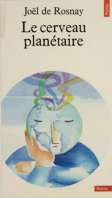 Le Cerveau planétaire - Joël de Rosnay - Seuil (réédition numérique FeniXX)