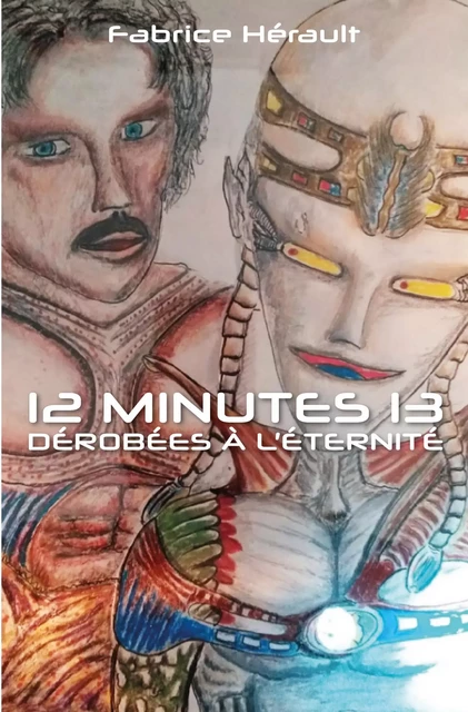 12 minutes 13 dérobées à l'éternité - Fabrice Hérault - Publishroom