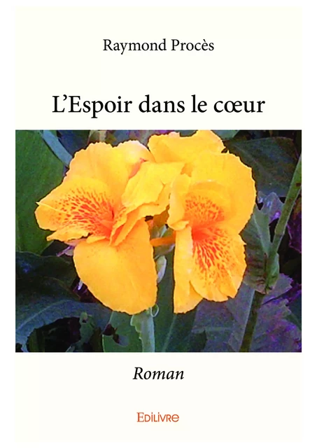 L'Espoir dans le cœur - Raymond Procès - Editions Edilivre