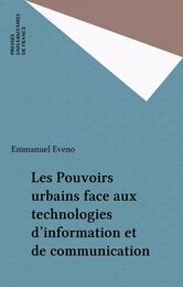 Les Pouvoirs urbains face aux technologies d'information et de communication